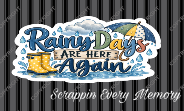 Rainy Days Are Here Again Die Cut Title