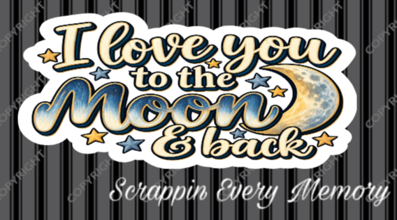 I Love You To The Moon And Back Die Cut Title