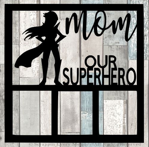 Mom Our Superhero Scrapbook Overlay