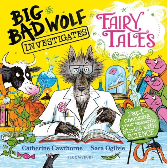 Big Bad Wolf Investigates Fairy Tales : Fact-checking your favourite stories...