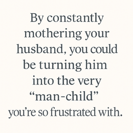 Stop Mothering Your Man: Why Your “Help” Is Killing the Romance