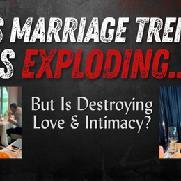 This Marriage Trend Is Exploding...But Is It Destroying Love & Intimacy?