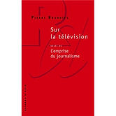 Couverture Sur la télévision, suivi de L'emprise du journalisme
