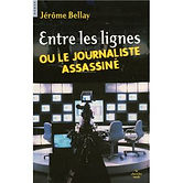 Couverture Entre les lignes ou le journaliste assassiné