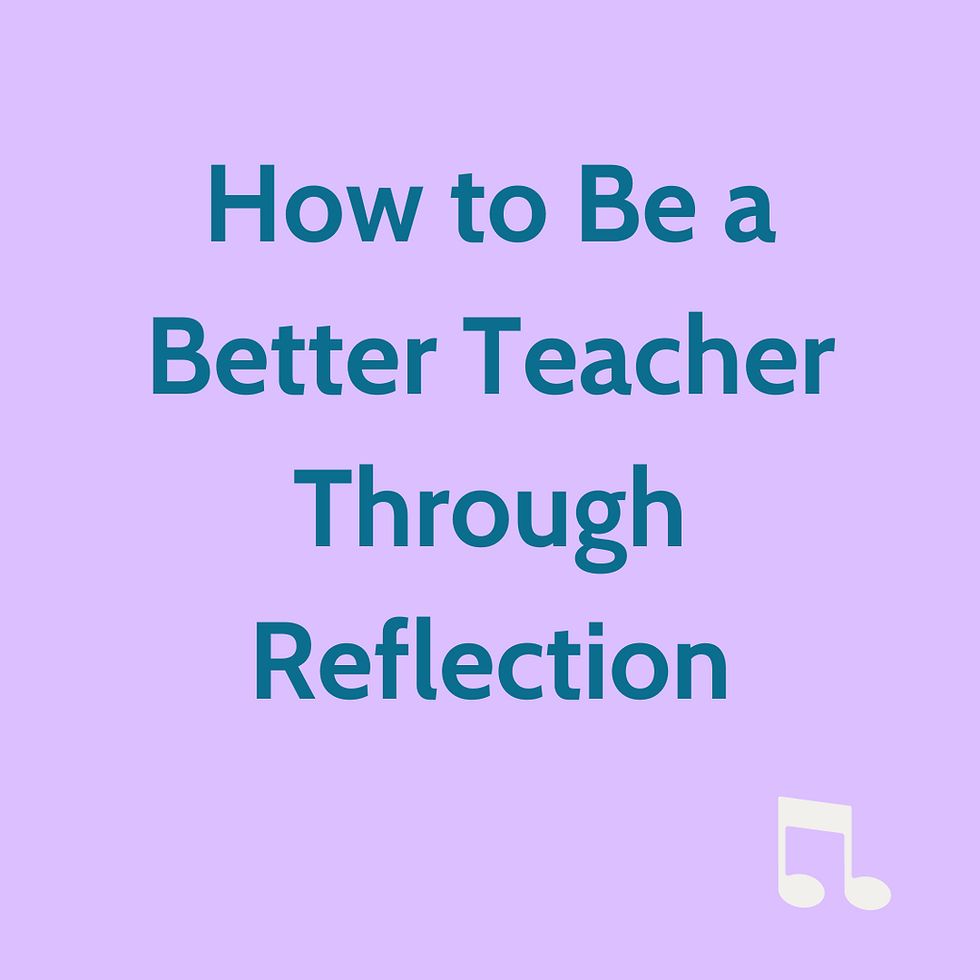 How to Be a Better Teacher Through Reflection