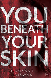 Damyanti_Biswas_You_Beneath_ Your_ Skin - Damyanti Biswas.jpg