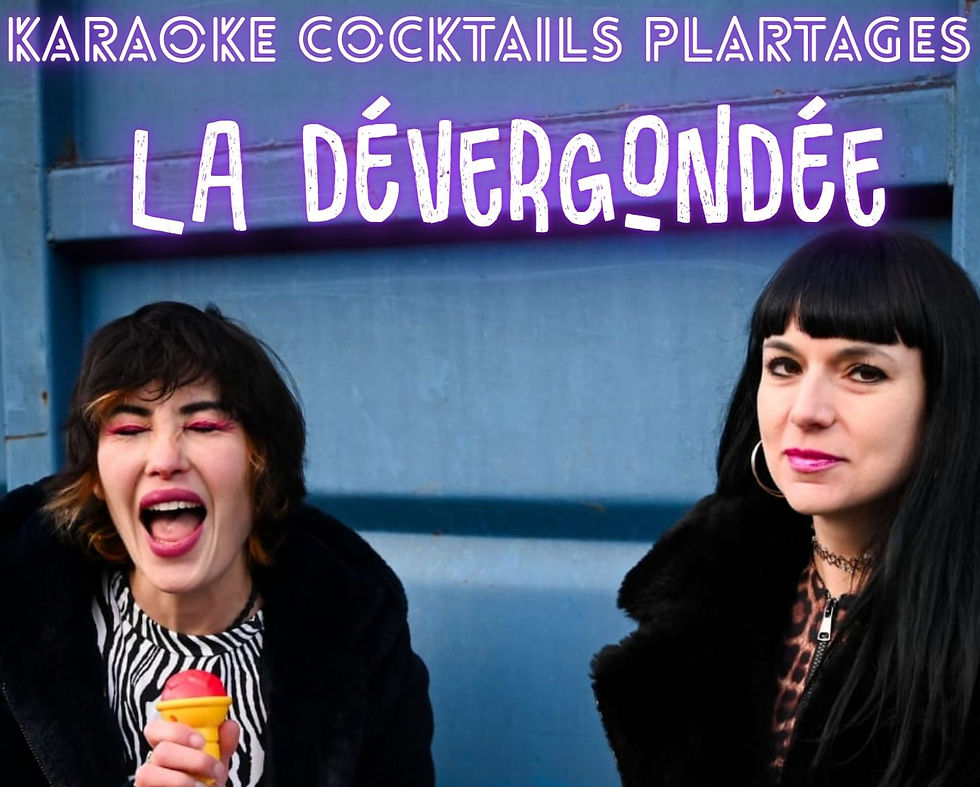 La Dévergondée, Karoké, Cocktails, Plartages