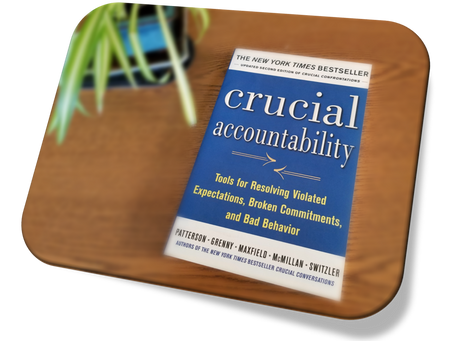 Crucial Accountability: Tools for Resolving Violated Expectations, Broken Commitments & Bad Behavior