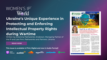 Ukraine’s Unique Experience in Protecting and Enforcing Intellectual Property Rights during Wartime by Antonina Pakharenko-Anderson