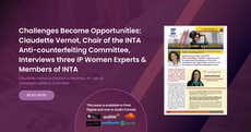 Challenges Become Opportunities: Claudette Vernot, Chair of the INTA Anti-counterfeiting Committee, Interviews three IP Women Experts & Members of INTA