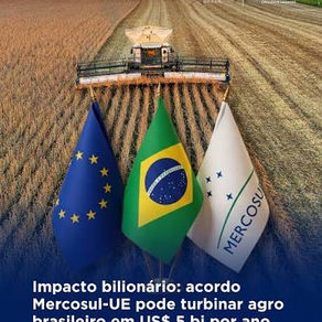 Novo acordo do Mercosul fortalece o Brasil e impulsiona o agronegócio.