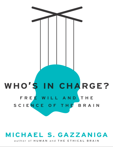 Whos in Charge Free Will and the Science of the Brain