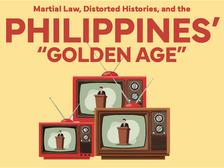 Martial Law, Distorted Histories, and the Philippines’ “Golden Age”
