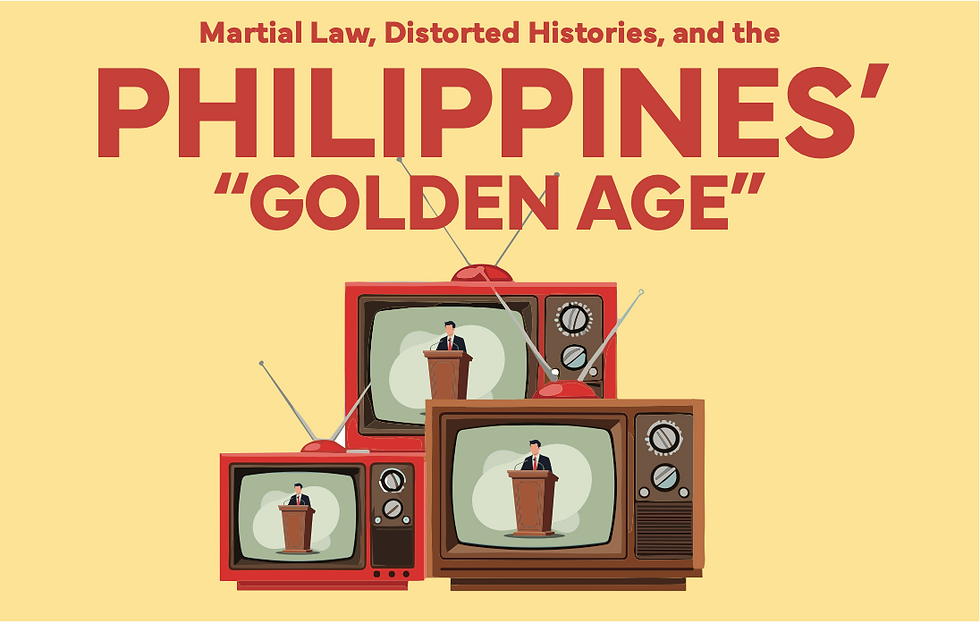 Martial Law, Distorted Histories, and the Philippines’ “Golden Age”