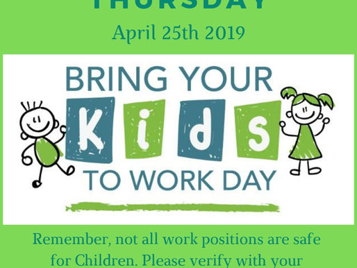 We are Excited for the Upcoming Bring Your Kids To Work Day! April 25th!