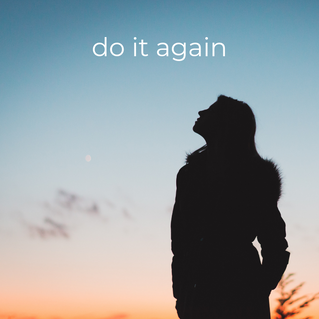 Do it again!