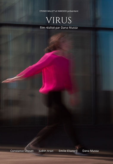 Virus est un film réalisé par Dana Mussa Produit par Ethno Ballet • 2021 Bande originale de Nicolas Dubut. Danseuses : Dana Mussa, Constance Chovet, Émilie Eliazord et Judith Arazi. Sujet : Quatre danseurs se retrouvent démunis face à la pandémie de Covid 19 en 2021 voyant leurs contrats et spectacles annulés les uns après les autres. Le doute, la tristesse et le désespoir ont commencé à inonder leurs esprits mais la flamme et l'amour pour la danse ne s'éteindront jamais.