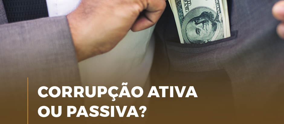 Corrupção ativa ou passiva? Descubra as diferenças!