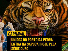 Unidos do Porto da Pedra entra na Sapucaí hoje pela Série Ouro