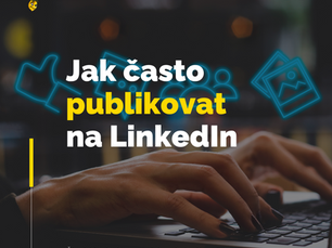 Jak často publikovat na LinkedIn