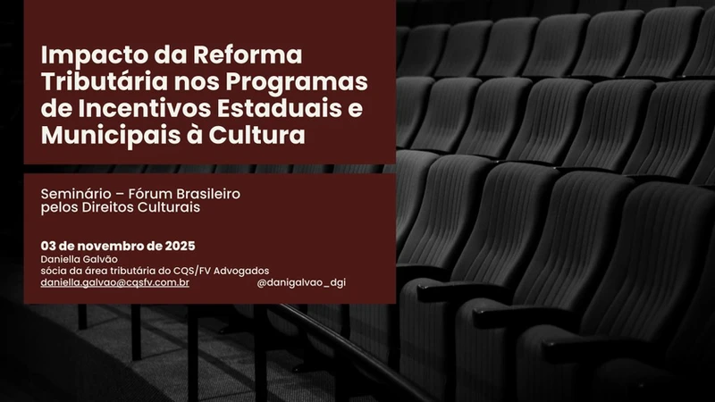 Impacto da Reforma Tributária nos Programas de Incentivos Estaduais e Municipais à Cultura. Tributação na Cultura.