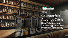The Counterfeit Alcohol Crisis: How Tokenization Technology Improves Product Authenticity