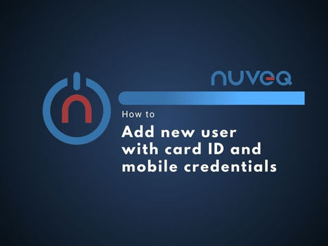 NUVEQ Cloud Management Portal interface for adding a new user with Card ID and mobile credentials, including steps to enter the card ID, link mobile credentials, and assign user permissions for access control.