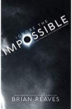 Ignore the Impossible by Brian Reaves book cover
