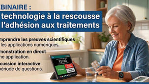 Webinaire disponible en rediffusion : la technologie à la rescousse de l’adhésion aux traitements