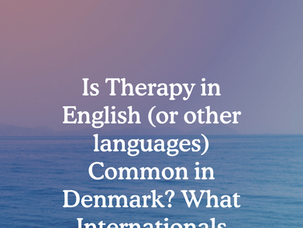 Is Therapy in English or Other Languages Common in Denmark? What Internationals Should Know