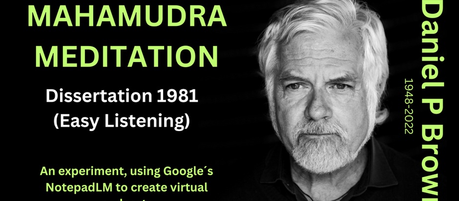 Daniel P Brown - His 1981 Mahamudra dissertation rendered through a Google NotepadLM playlist