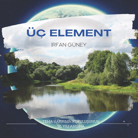 TEMA Vakfı’nın 30. Yılına özel eser: “Üç Element”
