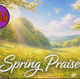 Song - Spring Praise
