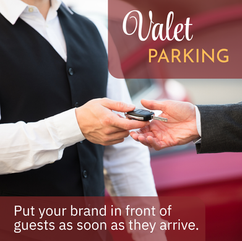 Valet Parking - Put your brand in front of guests as soon as they arrive.