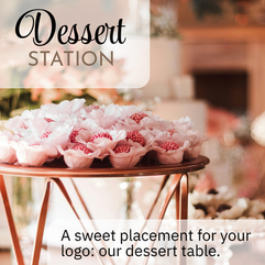 Dessert Station - A sweet placement for your logo at our dessert table.
