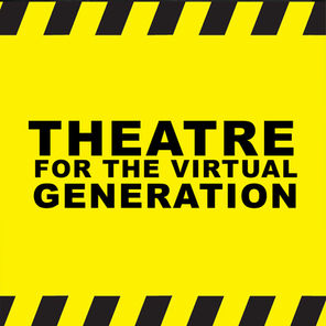 Theatre for a Virtual Generation