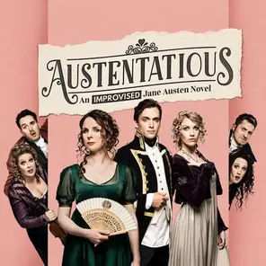 Seven people in period costumes pose against a pink background. Text reads: "Austentatious: An Improvised Jane Austen Novel."