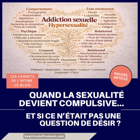 Compulsion sexuelle; quand la sexualité devient compulsive…. et si ce n’était pas une question de désir ?