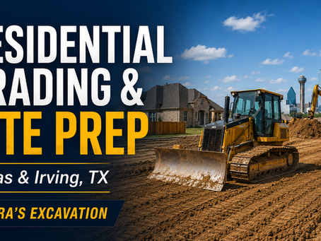 Residential Grading and Site Prep in Dallas & Irving, TX