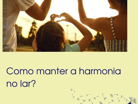 Como manter a harmonia no lar?