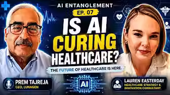 Is AI Curing Healthcare? AI-Entanglement podcast | Lauren Easterday with Prem Talreja