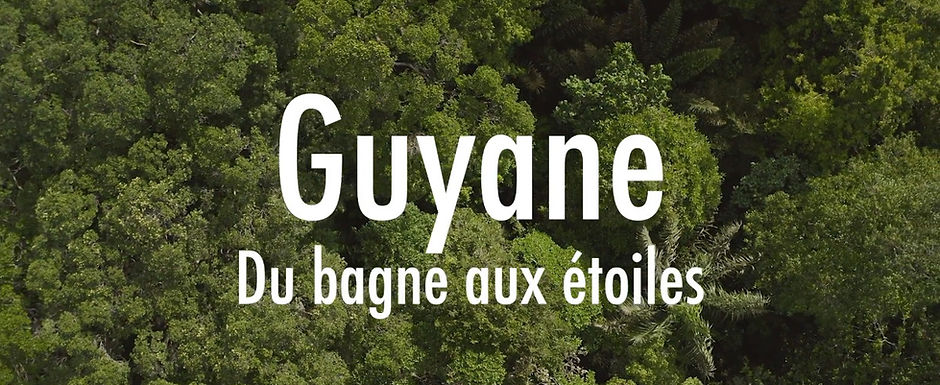 GUYANE, DU BAGNE AUX ETOILES.jpg