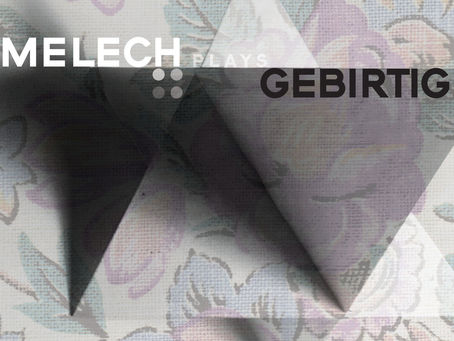 MELECH PLAYS GEBIRTIG – new album!