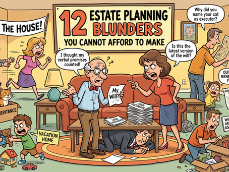 12 Estate Planning Blunders You Cannot Afford to Make