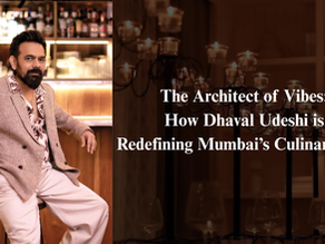 The Architect of Vibes: How Dhaval Udeshi is Redefining Mumbai’s Culinary Map