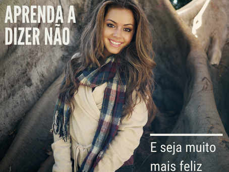 Aprenda a dizer não e seja mais feliz
