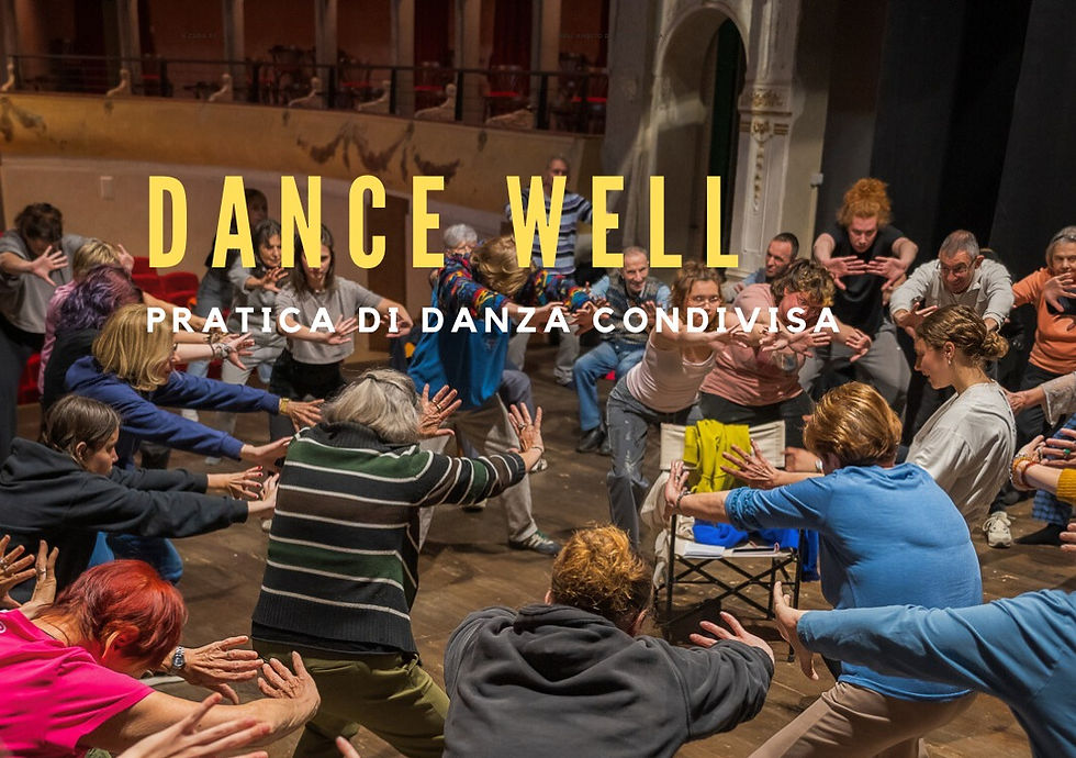 DANCE WELL. PRATICA DI DANZA CONDIVISA + CORPI NARRANTI. STORIE DI DANZATORI COL PARKINSON