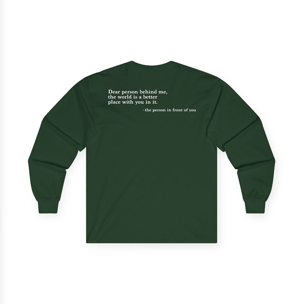 Thumbnail: Inspirational Long Sleeve Tee - 'Dear Person Behind Me' Quote