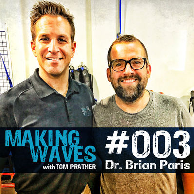 Making Waves Podcast | Episode 003 Dr. Brian Paris