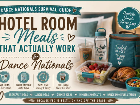 Hotel Room Meals for Dance Nationals: Easy Food Ideas for Busy Dance Families